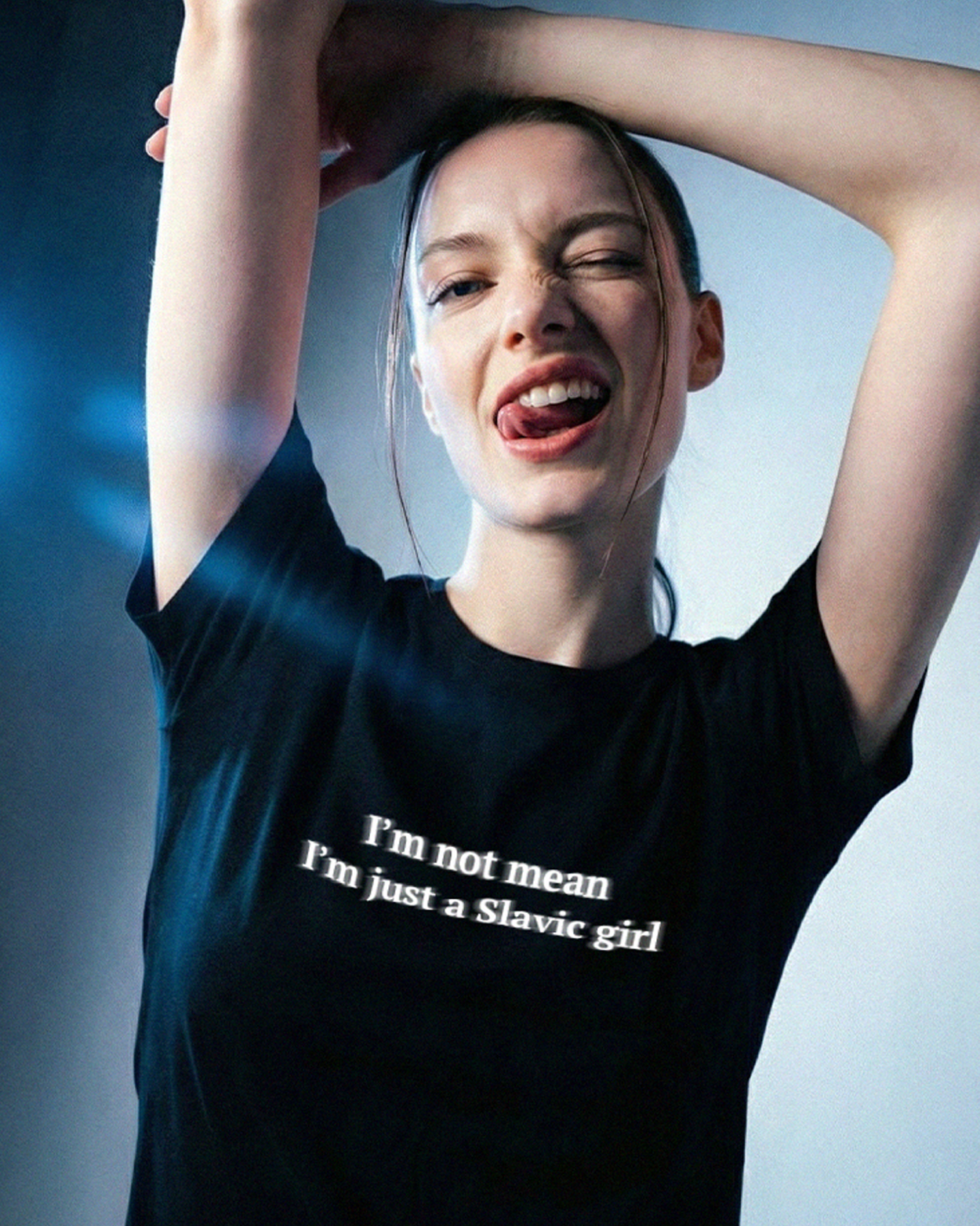 I'm not mean, just a Slavic girl