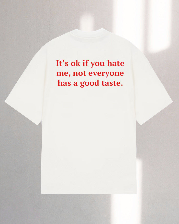 It's ok if you hate me... unisex